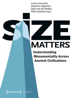 cover image of Size Matters--Understanding Monumentality Across Ancient Civilizations